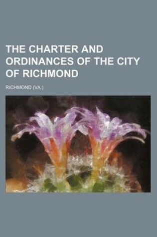 Cover of The Charter and Ordinances of the City of Richmond