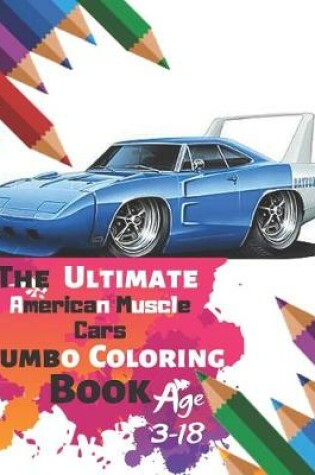 Cover of The Ultimate American Muscle Cars Jumbo Coloring Book Age 3-18