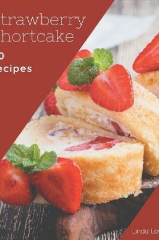 Cover of 50 Strawberry Shortcake Recipes