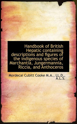 Book cover for Handbook of British Hepatic Containing Descriptions and Figures of the Indigenous Species of Marchan