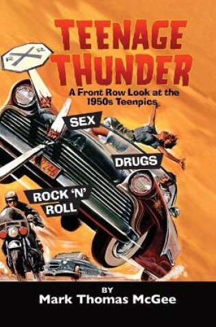 Cover of Teenage Thunder - A Front Row Look at the 1950s Teenpics (hardback)