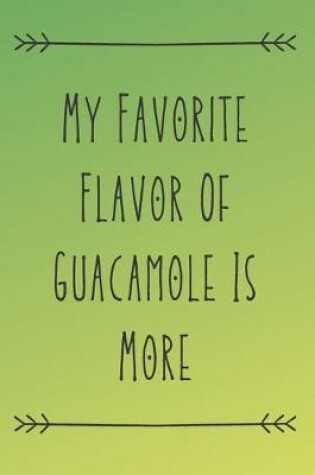 Cover of My Favorite Flavor Of Guacamole Is More