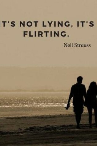 Cover of It's not lying, it's flirting.