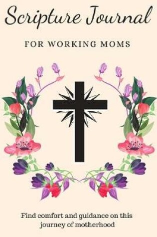 Cover of Scripture Journal For Working Moms