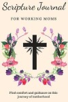 Book cover for Scripture Journal For Working Moms