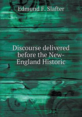 Book cover for Discourse delivered before the New-England Historic