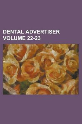 Cover of Dental Advertiser Volume 22-23