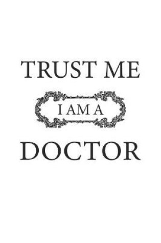 Cover of Trust me I am a doctor