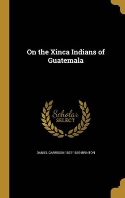 Book cover for On the Xinca Indians of Guatemala