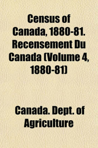 Cover of Census of Canada, 1880-81. Recensement Du Canada (Volume 4, 1880-81)