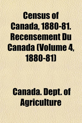 Book cover for Census of Canada, 1880-81. Recensement Du Canada (Volume 4, 1880-81)