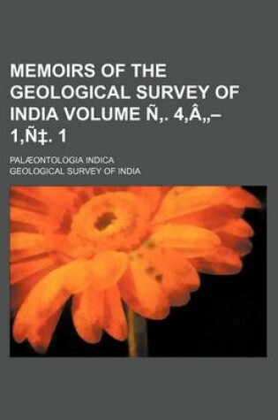 Cover of Memoirs of the Geological Survey of India Volume N . 4, a - 1, N . 1; Palaeontologia Indica