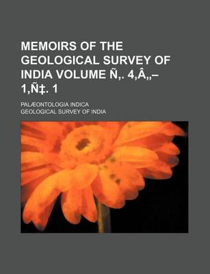 Book cover for Memoirs of the Geological Survey of India Volume N . 4, a - 1, N . 1; Palaeontologia Indica