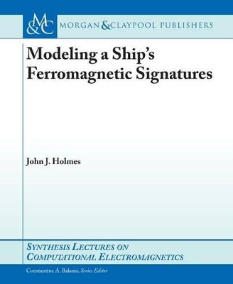 Cover of Modeling a Ship's Ferromagnetic Signatures