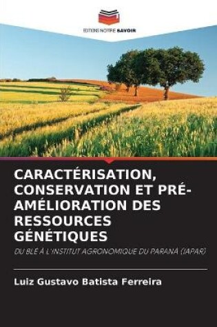 Cover of Caractérisation, Conservation Et Pré-Amélioration Des Ressources Génétiques