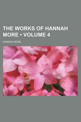 Cover of The Works of Hannah More (Volume 4)