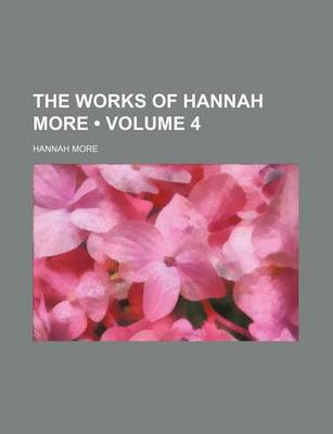 Book cover for The Works of Hannah More (Volume 4)