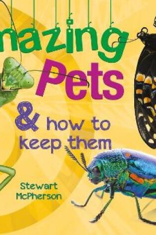 Cover of Amazing Pets and how to keep them