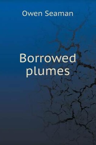 Cover of Borrowed plumes