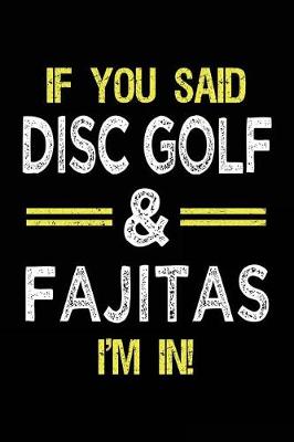 Book cover for If You Said Disc Golf & Fajitas I'm In