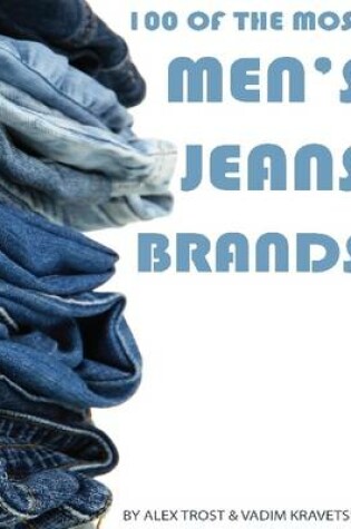 Cover of 100 of the Most Popular Men's Jean Brands