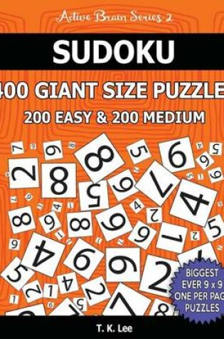 Cover of Sudoku 400 Giant Size Puzzles, 200 Easy and 200 Medium, To Keep Your Brain Active For Hours