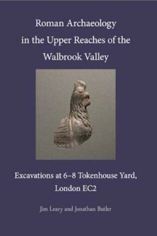 Cover of Roman Archaeology in the Upper Reaches of the Walbrook Valley