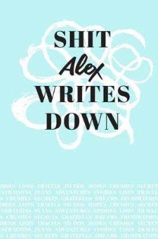 Cover of Shit Alex Writes Down