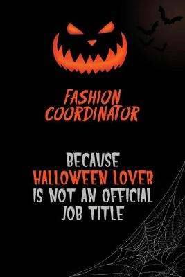 Book cover for Fashion Coordinator Because Halloween Lover Is Not An Official Job Title