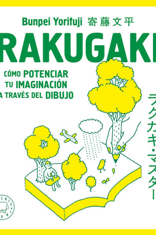 Cover of Rakugaki: Cómo potenciar tu imaginación a través del dibujo / Rakugaki: How to E nhance Your Imagination through Drawing