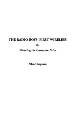 Cover of The Radio Boys' First Wireless or Winning the Ferberton Prize