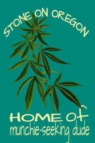 Cover of Stone On Oregon Home Of Munchie-Seeking Dude