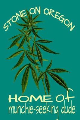 Book cover for Stone On Oregon Home Of Munchie-Seeking Dude