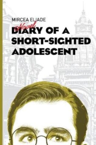 Cover of Diary of a Short-Sighted Adolescent