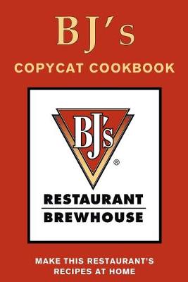 Book cover for BJ's Restaurant & Brewhouse Copycat Cookbook