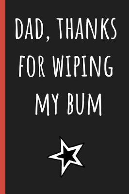 Book cover for Dad, Thanks for wiping my bum