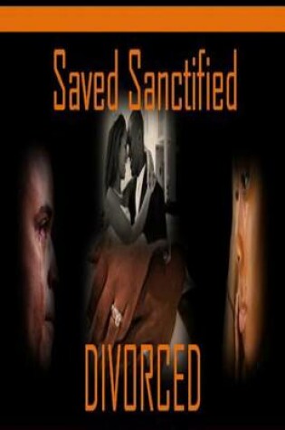 Cover of Saved Sanctified Divorced