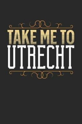 Cover of Take Me To Utrecht
