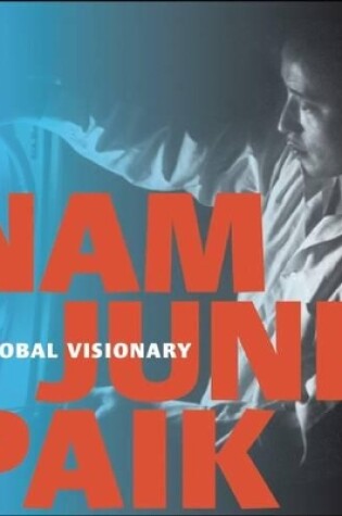 Cover of Nam June Paik: Global Visionary