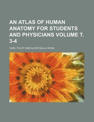 Book cover for An Atlas of Human Anatomy for Students and Physicians Volume . 3-4