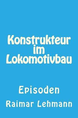 Book cover for Konstrukteur Im Lokomotivbau