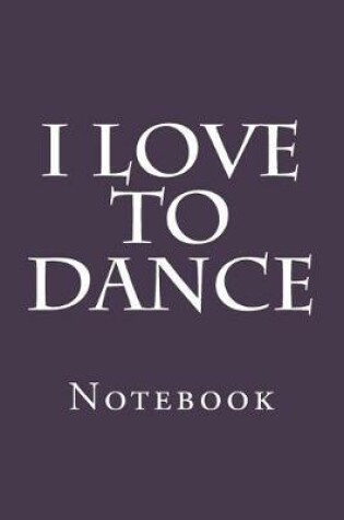 Cover of I Love To Dance