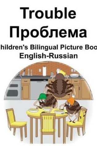 Cover of English-Russian Trouble/&#1055;&#1088;&#1086;&#1073;&#1083;&#1077;&#1084;&#1072; Children's Bilingual Picture Book