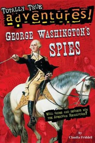 Cover of George Washington's Spies (Totally True Adventures)