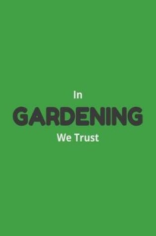 Cover of In Gardening We Trust