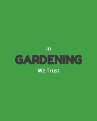 Book cover for In Gardening We Trust