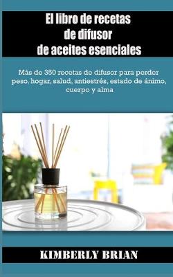 Book cover for El libro de recetas de difusor de aceites esenciales