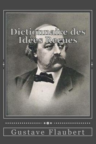Cover of Dictionnaire des Idees Recues