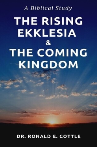 Cover of The Rising Ekklesia & The Coming Kingdom