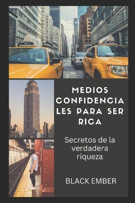 Book cover for Medios Confidenciales Para Ser Rico